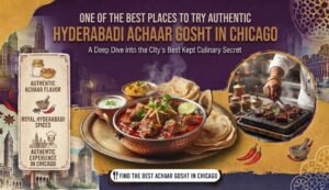 Advertisement poster for authentic Hyderabad Achaari Gosht in Chicago, showing bowls of curry with naan and a chef grilling; headline proclaims the best places to try authentic Hyderabad Achaari Gosht in Chicago.